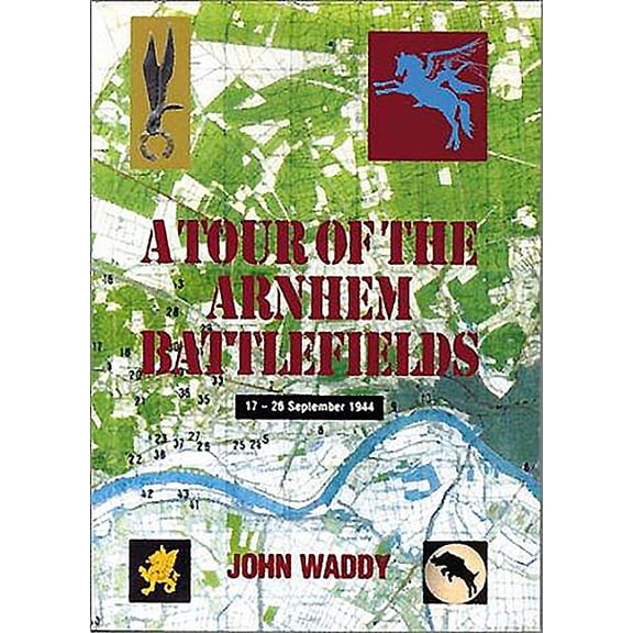 A Tour of the Arnhem Battlefields, (Paperback)