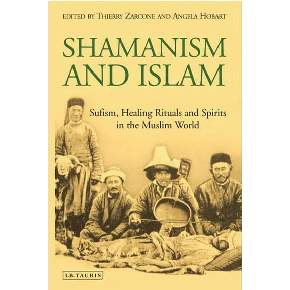 Shamanism and Islam: Sufism, Healing Rituals and Spirits in the Muslim World, (Paperback)