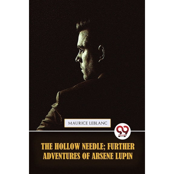 The Hollow Needle; Further adventures of Arsène Lupin, (Paperback)