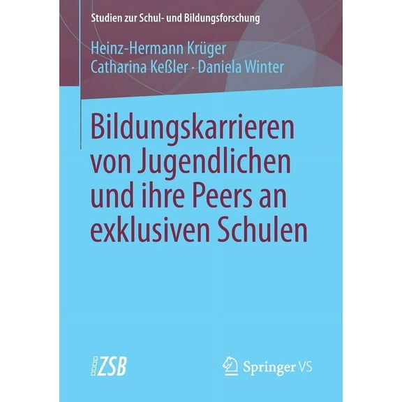 Studien Zur Schul- Und Bildungsforschung Bildungskarrieren Von Jugendlichen Und Ihre Peers an Exklusiven Schulen, Book 62, (Paperback)