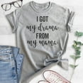 thumbnail image 2 of I Got My Drama From My Mama Shirt, Unisex Women's Shirt, Drama Shirt, Daughter Shirt, Heather Gray, Medium, 2 of 6