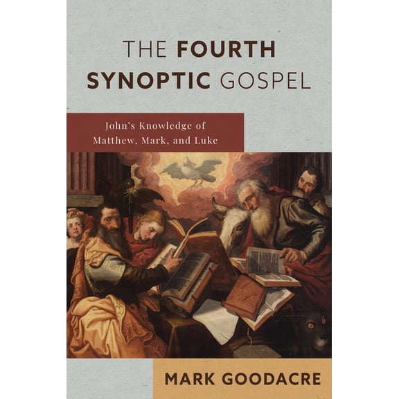 The Fourth Synoptic Gospel: John's Knowledge of Matthew, Mark, and Luke, (Paperback)