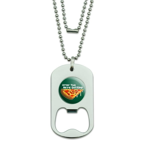 After This We're Getting Pizza Funny Military Dog Tag Bottle Opener Pendant