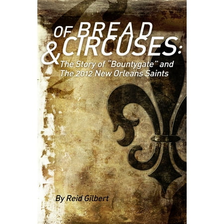 New Orleans French Bread Of Bread and Circuses: The Story of Bountygate and the 2012 New Orleans Saints - eBook ()