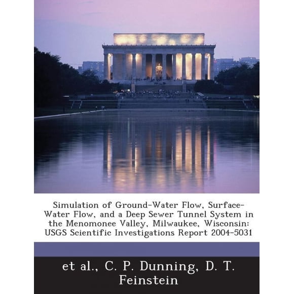 Simulation de Flux Sol-Eau, Flux de Surface-Eau, et Système de Tunnel d'Égout Profond dans la Vallée de Menomonee, Milwaukee, Wisconsin: Rapport d'Enquêtes Scientifiques des États-Unis 2004-5031