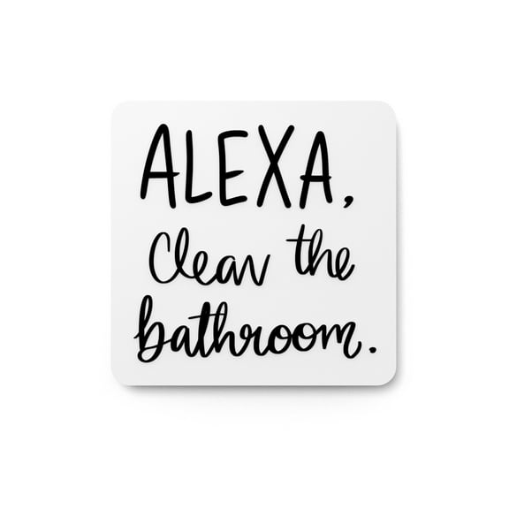 Alexa Clean the Bathroom Funny Sign Wall Decor for Home and Office