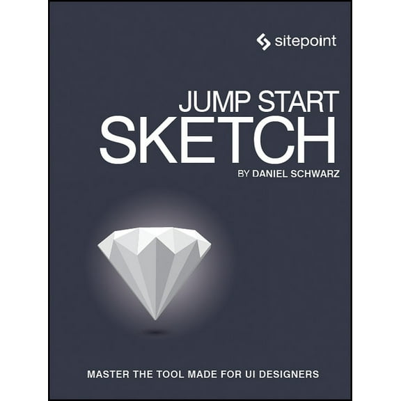 Jump Start Sketch: Master the Tool Made for Ui Designers (Paperback)