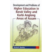 Development and Problems of Higher Education in Barak Valley and Karbi Anglong Areas of Assam - Bazeley, Brinda R