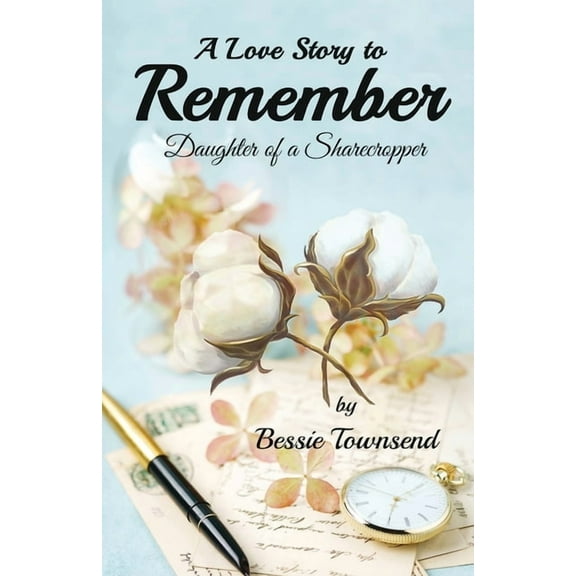 A Love Story to Remember: Daughter Of a Sharecropper, (Paperback)