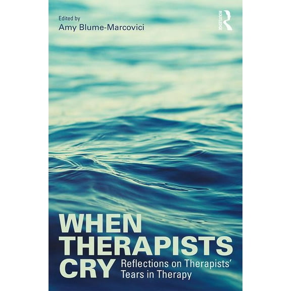 When Therapists Cry: Reflections on Therapists' Tears in Therapy, (Paperback)