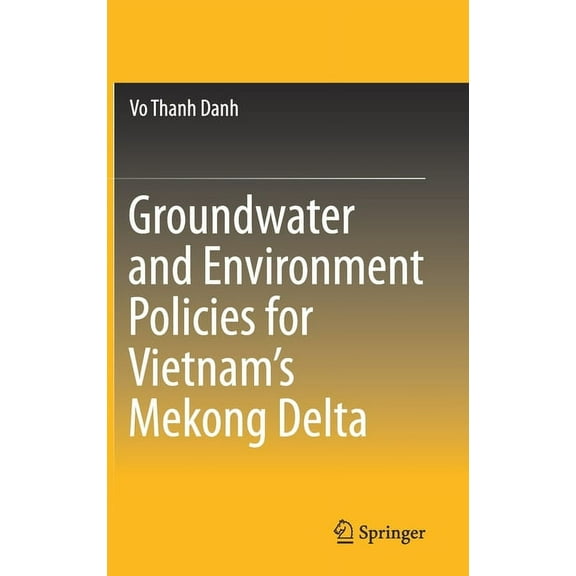 Groundwater and Environment Policies for Vietnam's Mekong Delta, (Hardcover)