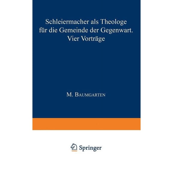 Schleiermacher ALS Theologe Für Die Gemeinde Der Gegenwart: Vier Vorträge, (Paperback)