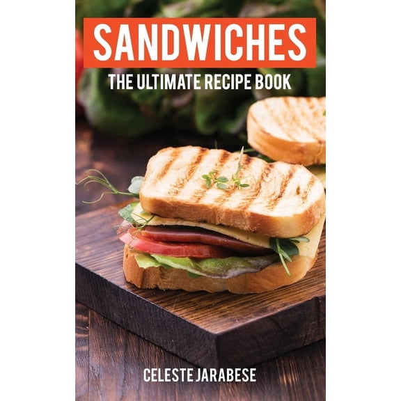 Sandwiches: The Ultimate Recipe Book, (Paperback)