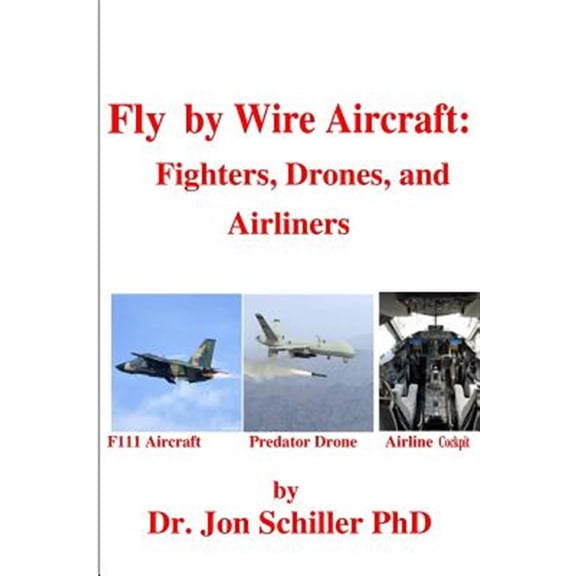 Pre-Owned Fly by Wire Aircraft : Fighters, Drones, and Airliners (Paperback)