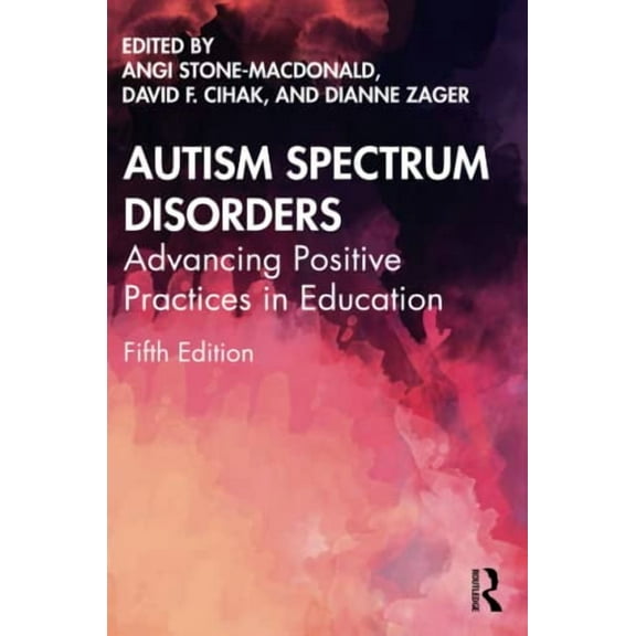 Autism Spectrum Disorders: Advancing Positive Practices in Education (Paperback)