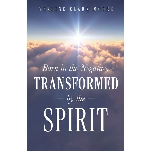 Born in the Negative: Transformed by the Spirit, (Paperback)