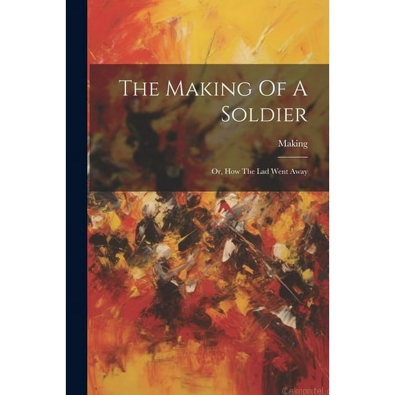 The Making Of A Soldier (Paperback)
