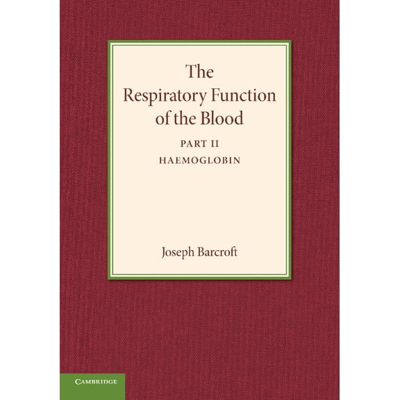 The Respiratory Function of the Blood, Part 2, Haemoglobin, (Paperback)
