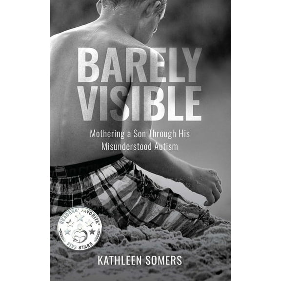 Barely Visible: Mothering a Son Through His Misunderstood Autism, (Paperback)