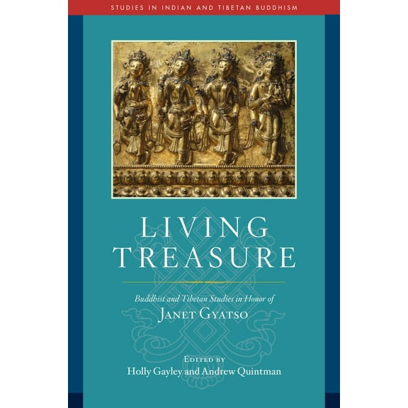 Studies in Indian and Tibetan Buddhism: Living Treasure : Buddhist and Tibetan Studies in Honor of Janet Gyatso (Hardcover)