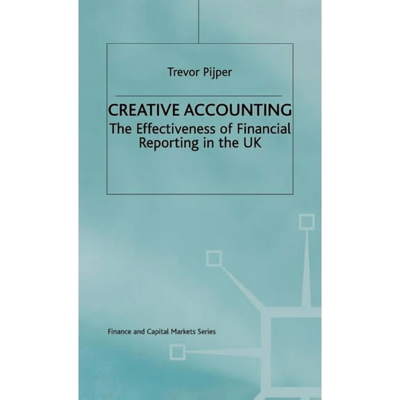 Finance and Capital Markets Creative Accounting: The Effectiveness of Financial Reporting in the UK, (Hardcover)