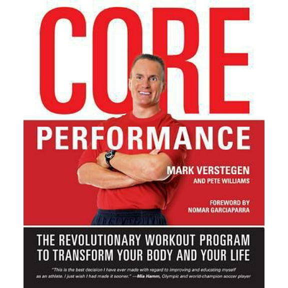 Pre-Owned Core Performance: The Revolutionary Workout Program to Transform Your Body and Your Life (Hardcover) 157954908X 9781579549084