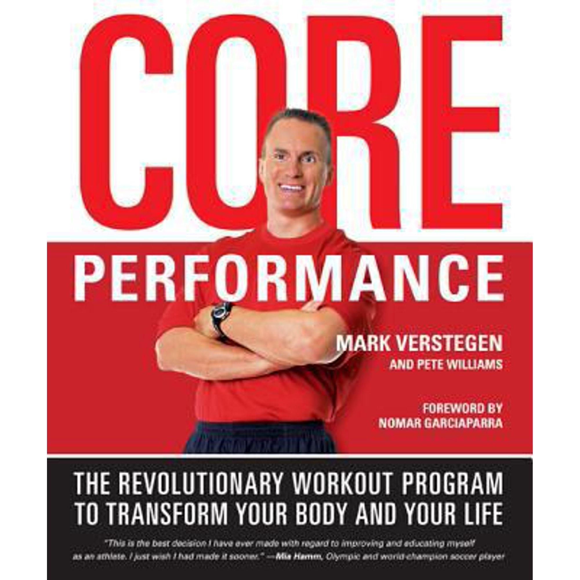 Core Performance: The Revolutionary Workout Program to Transform Your Body and Your Life