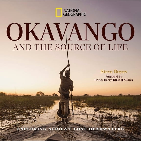 Okavango and the Source of Life: Exploring Africa's Lost Headwaters, (Hardcover)