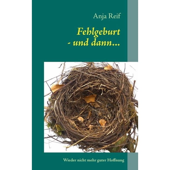 Fehlgeburt - und dann...: Wieder nicht mehr guter Hoffnung, (Paperback)