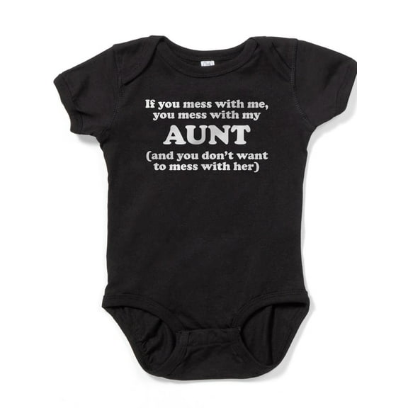 CafePress - You Mess With My Aunt - Cute Infant Bodysuit Baby Romper