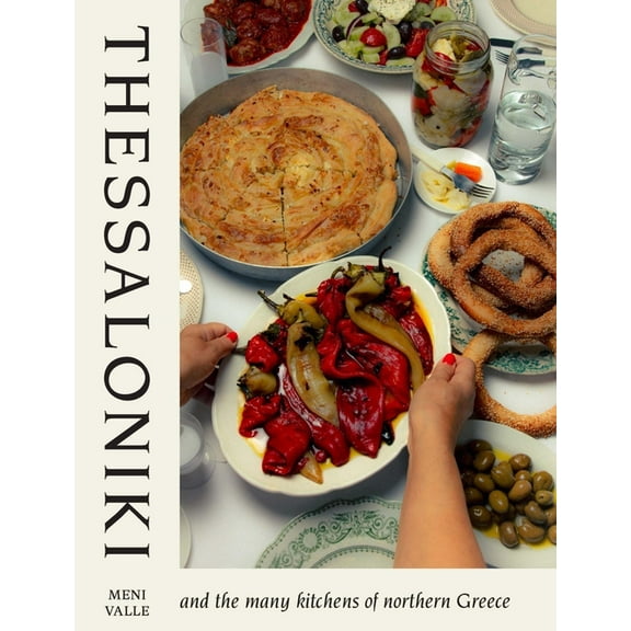 Thessaloniki: And the Many Kitchens of Northern Greece, (Hardcover)