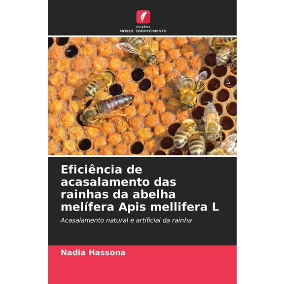Eficiência de acasalamento das rainhas da abelha melífera Apis mellifera L, (Paperback)