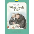 thumbnail image 1 of Pre-Owned Martin Luther: What Should I Do? (Hardcover) 1845505611 9781845505615, 1 of 2