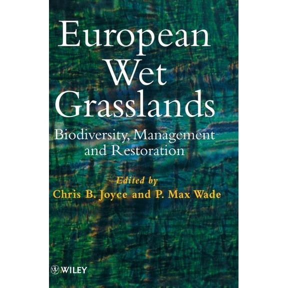 Landscape Ecology European Wet Grasslands: Biodiversity, Management and Restoration, (Hardcover)