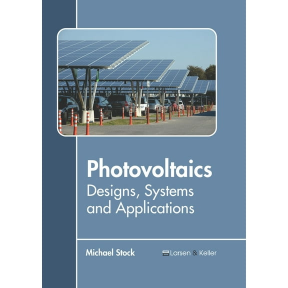 Photovoltaics: Designs, Systems and Applications, (Hardcover)
