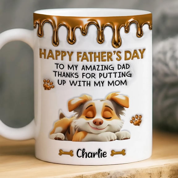 Custom Thanks Dad For Putting Up With My Mom 3D Inflated Effect Mug for Dad, Father's Day Dad Mug, Dog Lover Owner Present, Drinkware Gift