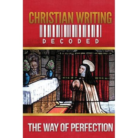 Pre-Owned Christian Writing Decoded: The Way of Perfection (Paperback) 162278300X 9781622783007