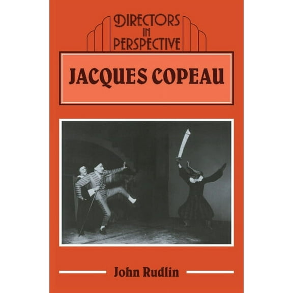Directors in Perspective Jacques Copeau, (Paperback)