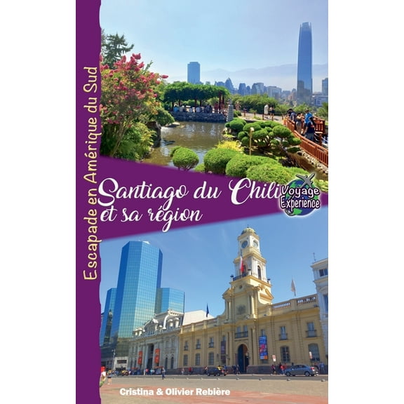 Voyage Experience Santiago de Chili et sa Région, (Paperback)