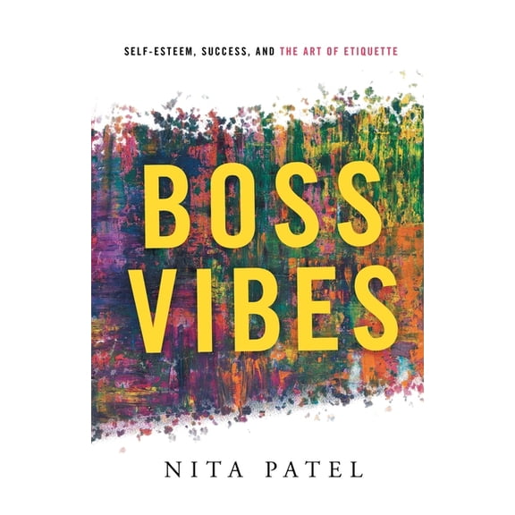 Boss Vibes: Self-Esteem, Success, and the Art of Etiquette, (Paperback)