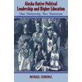 thumbnail image 1 of Alaska Native Political Leadership and Higher Education One University, Two Universes, 1 of 4
