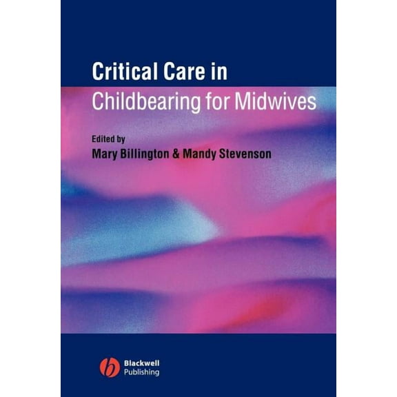 Critical Care Childbearing Midwives, (Paperback)