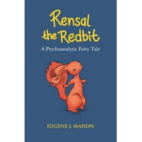 Rensal the Redbit: A Psychoanalytic Fairytale, (Paperback)