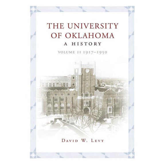 The University of Oklahoma: A History, Volume II: 1917-1950, (Hardcover)