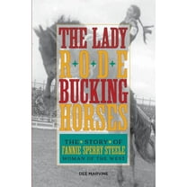 Lady Rode Bucking Horses: The Story of Fannie Sperry Steele, Woman of the West, (Paperback)