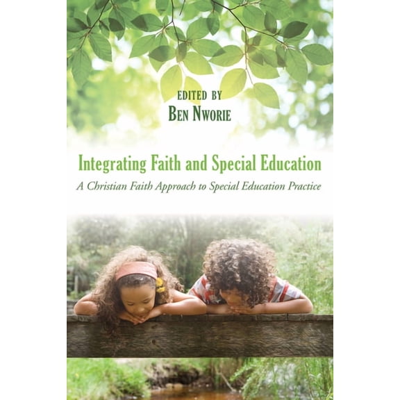 Integrating Faith and Special Education: A Christian Faith Approach to Special Education Practice, (Paperback)