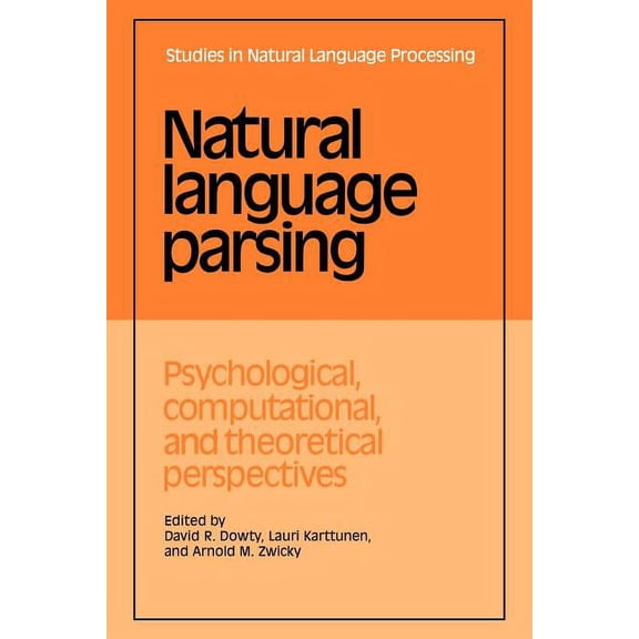 Studies in Natural Language Processing Natural Language Parsing: Psychological, Computational, and Theoretical Perspectives, (Paperback)
