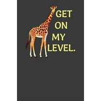 Get On My Level: Tall Giraffe Wildlife Animal Lover Gift, (Paperback)