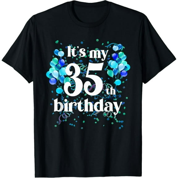 Its My 35th Birthday 35 Year Old Happy Birthday Gifts Shirt T-Shirt