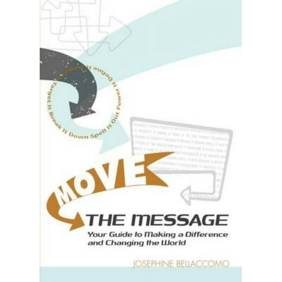 Move the Message: Your Guide to Making a Difference and Changing the World (Paperback)